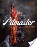 Pitmaster: Kuchařka: Recepty, techniky a moudrost při grilování [Kuchařka] - Pitmaster: Recipes, Techniques, and Barbecue Wisdom [A Cookbook]