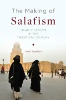 Vytváření salafismu: Islámská reforma ve dvacátém století. - The Making of Salafism: Islamic Reform in the Twentieth Century