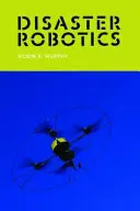Robotika při katastrofách - Disaster Robotics