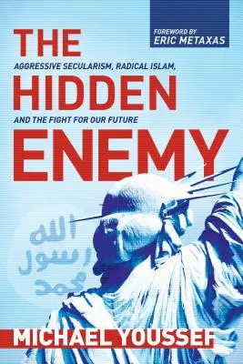 Skrytý nepřítel: Agresivní sekularismus, radikální islám a boj o naši budoucnost - The Hidden Enemy: Aggressive Secularism, Radical Islam, and the Fight for Our Future