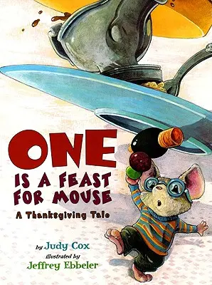 Jedna je hostina pro myš: Příběh o díkůvzdání - One Is a Feast for Mouse: A Thanksgiving Tale