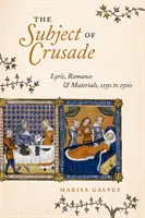 Předmět křížové výpravy: Křížová výprava: lyrika, romance a materiály, 1150 až 1500 - The Subject of Crusade: Lyric, Romance, and Materials, 1150 to 1500