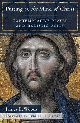 Oblečení mysli Kristovy: Kontemplativní modlitba a celostní jednota - Putting on the Mind of Christ: Contemplative Prayer and Holistic Unity