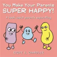 Děláš svým rodičům super radost! Knížka o tom, jak se rodiče rozcházejí - You Make Your Parents Super Happy!: A Book about Parents Separating