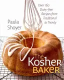 Košer pekař: Více než 160 receptů bez mléka, od tradičních po trendy - The Kosher Baker: Over 160 Dairy-Free Recipes from Traditional to Trendy