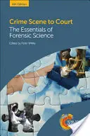 Z místa činu k soudu: Knížka: Základy forenzních věd - Crime Scene to Court: The Essentials of Forensic Science