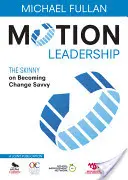 Vedení v pohybu: Jak se stát chytrým na změny: Přehledný návod, jak se stát chytrým na změny - Motion Leadership: The Skinny on Becoming Change Savvy
