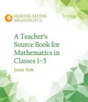Zdrojová kniha pro učitele k matematice pro 1. až 5. třídu - Teacher's Source Book for Mathematics in Classes 1 to 5
