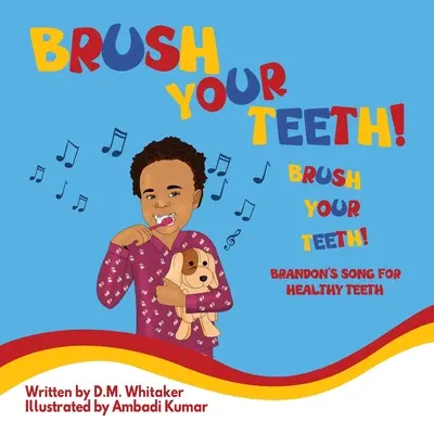 Čistěte si zuby, čistěte si zuby: Brandonova písnička pro zdravé zuby - Brush Your Teeth, Brush Your Teeth: Brandon's Song for Healthy Teeth