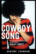 Kovbojská píseň: Autorizovaný životopis Philipa Lynotta z Thin Lizzy - Cowboy Song: The Authorized Biography of Thin Lizzy's Philip Lynott