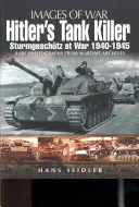 Hitlerův zabiják tanků: Sturmgeschtz ve válce 1940-1945 - Hitler's Tank Killer: Sturmgeschtz at War 1940 - 1945