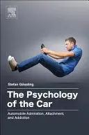Psychologie automobilu: Psychologie automobilů: obdiv, náklonnost a závislost na automobilech - The Psychology of the Car: Automobile Admiration, Attachment, and Addiction
