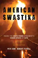 Americká svastika: Vydání druhé: Uvnitř skrytých prostorů nenávisti hnutí White Power. - American Swastika: Inside the White Power Movement's Hidden Spaces of Hate, Second Edition