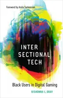 Intersekcionální technika: Černošští uživatelé v digitálních hrách - Intersectional Tech: Black Users in Digital Gaming