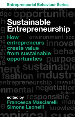 Udržitelné podnikání: Jak podnikatelé vytvářejí hodnotu z udržitelných příležitostí - Sustainable Entrepreneurship: How Entrepreneurs Create Value from Sustainable Opportunities