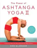 Síla aštanga jógy II: Série pro mírně pokročilé: Cvičení, které vám otevře srdce a pročistí tělo i mysl - The Power of Ashtanga Yoga II: The Intermediate Series: A Practice to Open Your Heart and Purify Your Body and Mind