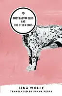 Bret Easton Ellis a ostatní psi - Bret Easton Ellis and the Other Dogs