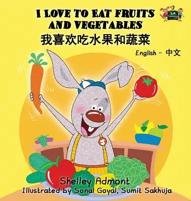 Rád jím ovoce a zeleninu: Anglicko-čínské dvojjazyčné vydání - I Love to Eat Fruits and Vegetables: English Chinese Bilingual Edition