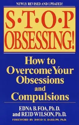 Přestaňte být posedlí! Jak překonat své posedlosti a nutkání? - Stop Obsessing!: How to Overcome Your Obsessions and Compulsions