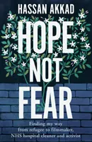 Naděje, ne strach - Hledání cesty od uprchlíka přes filmaře k uklízečce v nemocnici NHS a aktivistce - Hope Not Fear - Finding My Way from Refugee to Filmmaker to NHS Hospital Cleaner and Activist