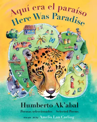 Aqu Era El Paraso / Tady byl ráj: Seleccin de Poemas de Humberto Ak'abal / Vybrané básně Humberta Ak'abala - Aqu Era El Paraso / Here Was Paradise: Seleccin de Poemas de Humberto Ak'abal / Selected Poems of Humberto Ak'abal