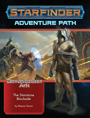 Dobrodružná stezka Starfinder: The Starstone Blockade (the Devastation Ark 2 of 3) - Starfinder Adventure Path: The Starstone Blockade (the Devastation Ark 2 of 3)
