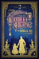 Zvláštní a neobyčejný příběh o zrcadle a Goliášovi: Ze svérázných dobrodružství Johna Loveharta, Esq., svazek 1 - Singular & Extraordinary Tale of Mirror & Goliath - From the Peculiar Adventures of John Lovehart, Esq., Volume 1