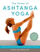 Síla aštanga jógy: Rozvoj praxe, která vám přinese sílu, pružnost a vnitřní klid - obsahuje kompletní základní sérii - The Power of Ashtanga Yoga: Developing a Practice That Will Bring You Strength, Flexibility, and Inner Peace--Includes the Complete Primary Series