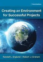 Vytváření prostředí pro úspěšné projekty, 3. vydání - Creating an Environment for Successful Projects, 3rd Edition