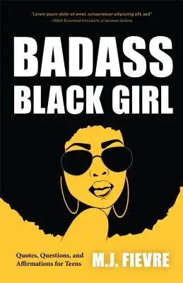 Drsná černoška: (Dospívání teenagerů a mladých lidí, kulturní dědictví, biografie žen) - Badass Black Girl: Quotes, Questions, and Affirmations for Teens (Teen and YA Maturing, Cultural Heritage, Women Biographies)