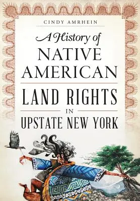 Dějiny práv na půdu původních amerických obyvatel na severu státu New York - A History of Native American Land Rights in Upstate New York