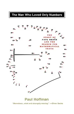 Muž, který miloval jen čísla: Příběh Paula Erdose a hledání matematických čísel. - Man Who Loved Only Numbers: The Story of Paul Erdos & the Search for Mathematical