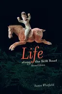 Život na Hedvábné stezce: Druhé vydání - Life Along the Silk Road: Second Edition