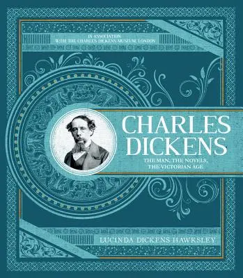 Charles Dickens: Dickens: definitivní ilustrovaný životopis a průvodce autorem a jeho dílem - Charles Dickens: The Definitive Illustrated Biography and Guide to the Author and His Work