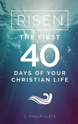 Risen! Prvních 40 dní tvého křesťanského života - Risen!: The First 40 Days of Your Christian Life