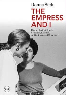 Císařovna a já: Jak starověká říše sbírala, odmítala a znovu objevovala moderní umění - The Empress and I: How an Ancient Empire Collected, Rejected and Rediscovered Modern Art