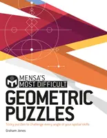Nejobtížnější geometrické hlavolamy Mensy: Záludné hlavolamy, které jsou výzvou pro každý úhel pohledu vašich schopností. - Mensa's Most Difficult Geometric Puzzles - Tricky puzzles to challenge every angle