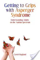 Jak se vypořádat s Aspergerovým syndromem: Jak porozumět dospělým lidem s autismem - Getting to Grips with Asperger Syndrome: Understanding Adults on the Autism Spectrum