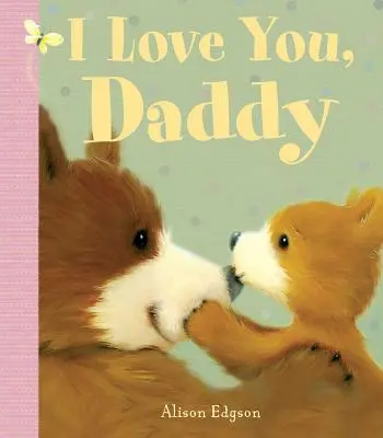 Mám tě ráda, tati - I Love You, Daddy