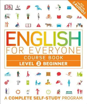 Angličtina pro každého: Level 2: Beginner, Course Book: Kompletní program pro samostudium - English for Everyone: Level 2: Beginner, Course Book: A Complete Self-Study Program