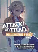 Útok na Titána: Drsná vládkyně města, 2. část - Attack on Titan: The Harsh Mistress of the City, Part 2
