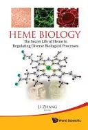 Biologie hemů: Tajný život hemu v regulaci rozmanitých biologických procesů - Heme Biology: The Secret Life of Heme in Regulating Diverse Biological Processes