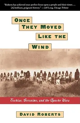 Kdysi se pohybovali jako vítr: Cochise, Geronimo a války Apačů - Once They Moved Like the Wind: Cochise, Geronimo, and the Apache Wars