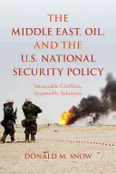 Blízký východ, ropa a národní bezpečnostní politika USA: Neřešitelné konflikty, nemožná řešení - The Middle East, Oil, and the U.S. National Security Policy: Intractable Conflicts, Impossible Solutions