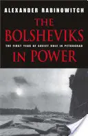 Bolševici u moci: První rok sovětské vlády v Petrohradě - The Bolsheviks in Power: The First Year of Soviet Rule in Petrograd