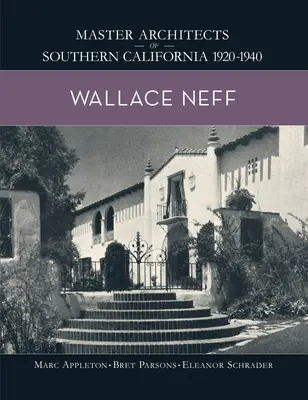 Wallace Neff: Mistři architekti jižní Kalifornie 1920-1940 - Wallace Neff: Master Architects of Southern California 1920-1940