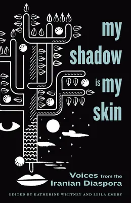 Můj stín je moje kůže: Hlasy íránské diaspory - My Shadow Is My Skin: Voices from the Iranian Diaspora