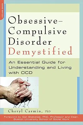 Obsedantně-kompulzivní porucha Demystified: Základní průvodce pro pochopení a život s OCD. - Obsessive-Compulsive Disorder Demystified: An Essential Guide for Understanding and Living with OCD