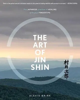 Umění Jin Shin: Japonská praxe léčení konečky prstů. - The Art of Jin Shin: The Japanese Practice of Healing with Your Fingertips