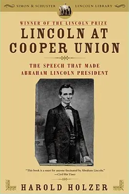 Lincoln v Cooper Union: Projev, který učinil Abrahama Lincolna prezidentem - Lincoln at Cooper Union: The Speech That Made Abraham Lincoln President
